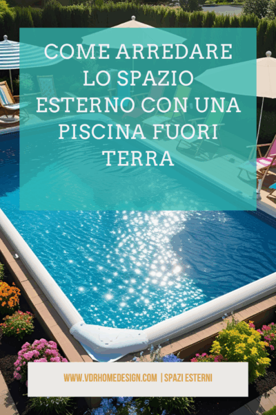 Come arredare lo spazio esterno con una piscina fuori terra