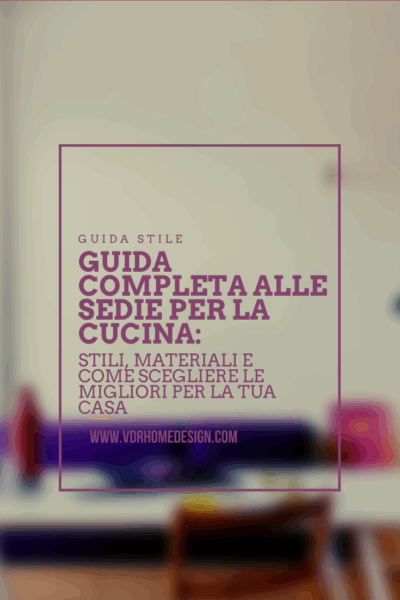 Guida completa alle sedie per la cucina: stili, materiali e come scegliere le migliori per la tua casa