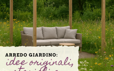 Arredo giardino: idee originali, materiali e tendenze per vivere lo spazio esterno