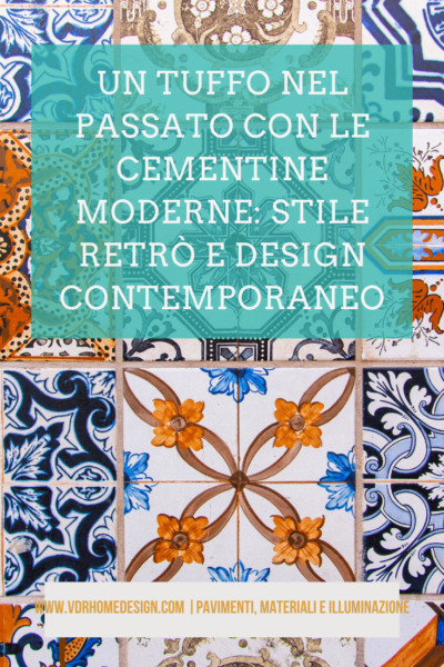 Un tuffo nel passato con le cementine moderne: stile retrò e design contemporaneo