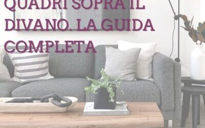 Come appendere i quadri sopra il divano. La guida completa