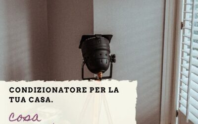 Condizionatore casa: cosa considerare e come fare la scelta migliore
