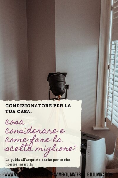 Condizionatore casa: cosa considerare e come fare la scelta migliore