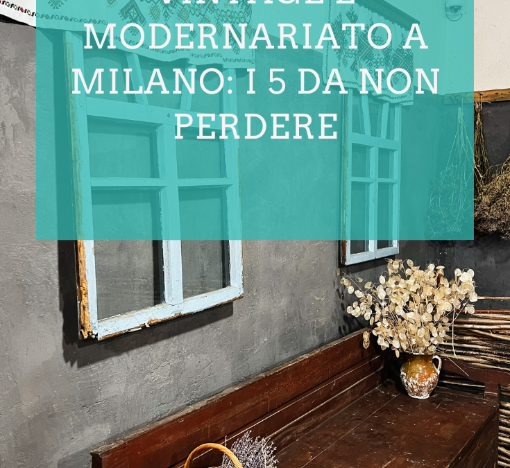 Negozi di vintage e modernariato a Milano: dove cercare (davvero) i pezzi giusti