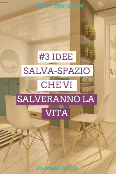 Idee salvaspazio per la casa: 3 idee a cui non avevi pensato
