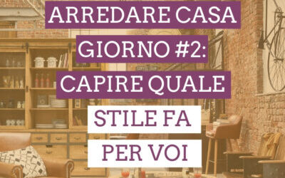 Quale stile di arredamento casa fa per te: arredare giorno #2