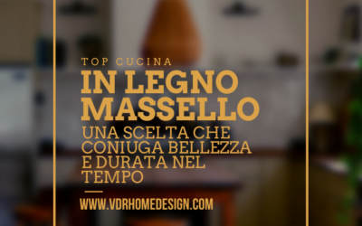 Top cucina in legno massello: una scelta che coniuga bellezza e durata nel tempo