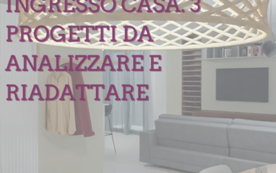 Arredamento ingresso casa. 3 progetti da analizzare e riadattare