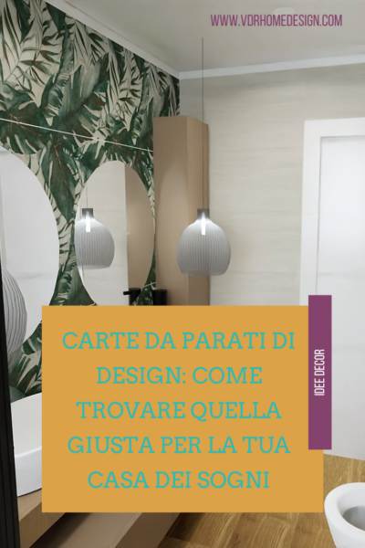 Carte da parati di design: come trovare quella giusta per la tua casa dei sogni
