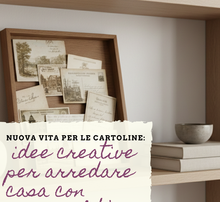 Nuova vita per le cartoline: idee creative per arredare casa con personalità