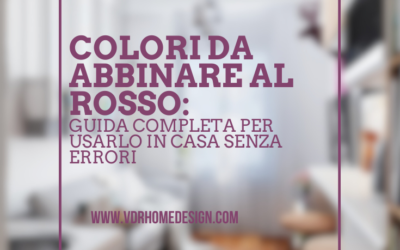 Colori da abbinare al rosso: guida completa per usarlo in casa senza errori