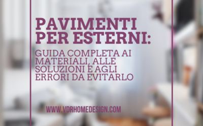 Pavimenti per esterni: guida completa ai materiali, alle soluzioni e agli errori da evitare