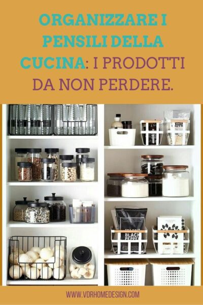 Organizzare i pensili della cucina: i prodotti da non perdere.